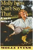 Bild des Verkufers fr Molly Ivins Can't Say That, Can She? zum Verkauf von NEPO UG