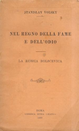 Nel regno della fame e dell'odio. La Russia bolscevica.