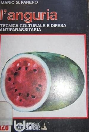 L'ANGURIA. TECNICA COLTURALE E DIFESA ANTIPARASSITARIA.,