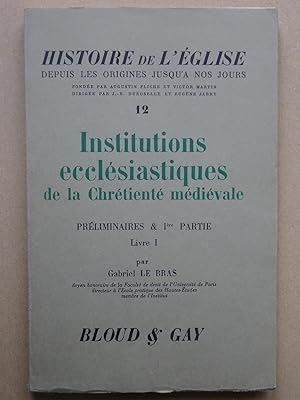 Histoire de l'Église depuis les origines jusqu'à nos jours Tome 12 Institutions ecclésiastiques d...