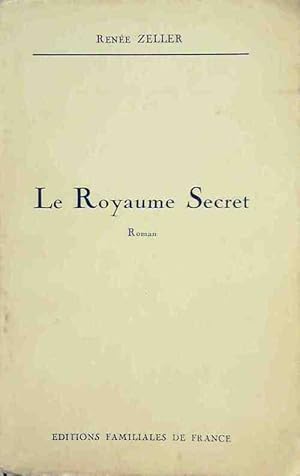 Le royaume secret - Renée Zeller