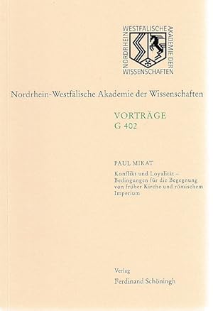 Bild des Verkufers fr Konflikt und Loyalitt. Bedingungen fr die Begegnung von frher Kirche und rmischem Imperium. Nordrhein-Westflische Akademie der Wissenschaften: 469. Sitzung am 15. Dezember 2004 in Dsseldorf. Vortrge G 402. zum Verkauf von Fundus-Online GbR Borkert Schwarz Zerfa