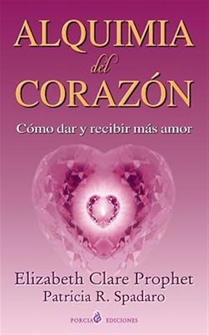 Imagen del vendedor de Alquimia del corazn / Alchemy of the Heart : Cmo Dar Y Recibir Ms Amor / How to Give and Receive More Love -Language: spanish a la venta por GreatBookPrices