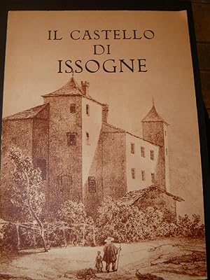 Il castello di Issogne. A cura della soprintendenza alle belle arti e dell'ufficio del turismo de...