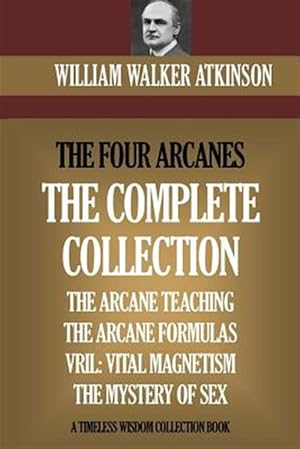 Bild des Verkufers fr Four Arcanes : The Complete Arcane Collection of Four Books - the Arcane Teaching, Arcane Formulas, Vril & the Mystery of Sex zum Verkauf von GreatBookPrices