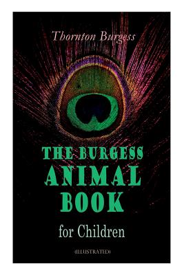Bild des Verkufers fr THE Burgess Animal Book for Children (Illustrated): Wonderful & Educational Nature and Animal Stories for Kids (Paperback or Softback) zum Verkauf von BargainBookStores