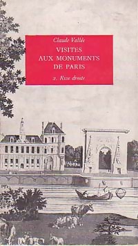 Visites aux monuments de Paris Tome II : Rive droite - Claude Vallée
