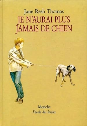 Image du vendeur pour Je n'aurai plus jamais de chien - Thomas Kate Resh mis en vente par ChouetteCoop