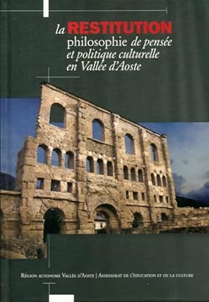 La restitution, philosophie de pensée et politique culturelle en Vallée d'Aoste - Collectif