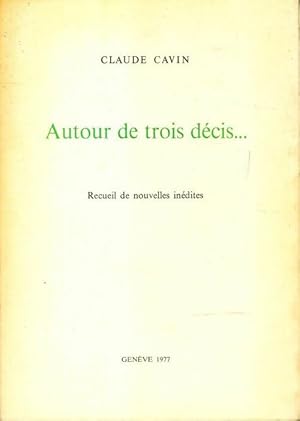 Autour de trois décis. - Claude Cavin