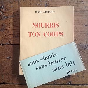 NOURRIS TON CORPS . Précis d'hygiène alimentaire suivi de cent recettes de cuisine rationnelle.