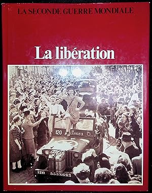 Image du vendeur pour La seconde guerre mondiale - La libration mis en vente par LibrairieLaLettre2