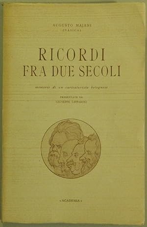 Ricordi fra due secoli. Memorie di un caricaturista bolognese presentate Giuseppe Lipparini