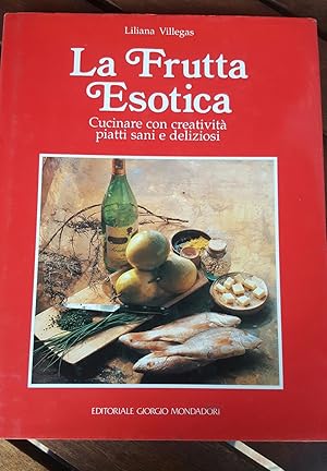 La frutta esotica.Cucinare con creativita' piatti sani e deliziosi