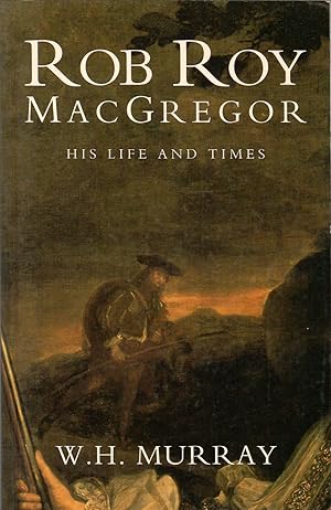 Rob Roy MacGregor: His Life and Times