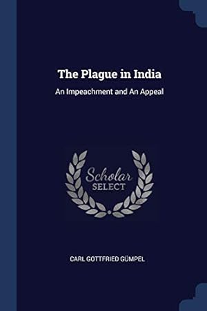 Immagine del venditore per The Plague in India: An Impeachment and An Appeal venduto da WeBuyBooks