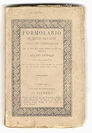 Formolario di tutti gli atti tanto civili che commerciali che si possono fare sotto scrittura pri...