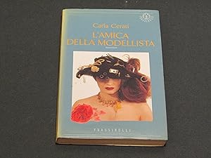 Cerati Carla. L'amica della modellista. Frassinelli. 1996 - I. Con dedica dell'autrice.