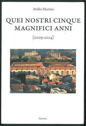 Quei nostri cinque magnifici anni. (2009-2014)