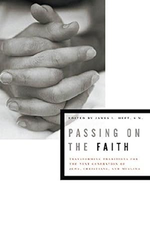 Bild des Verkufers fr Passing on the Faith: Transforming Traditions for the Next Generation of Jews, Christians, and Muslims (Abrahamic Dialogues): 5 zum Verkauf von WeBuyBooks