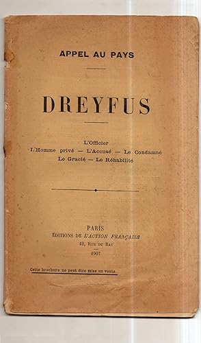APPEL AU PAYS . DREYFUS : L'Officier - L'Homme privé - L'Accusé - Le Condamné - Le Gracié - Le Ré...