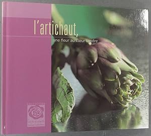 L'artichaut, une fleur au coeur tendre. Histoire et recettes de cuisine.