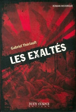 Les exaltés - Gabriel Thériault