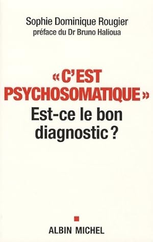 C'est psychosomatique : Est-ce le bon diagnostic ? - Sophie Dominique Rougier