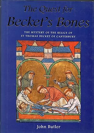 The Quest for Becket's Bones: The Mystery of the Relics of st Thomas Becket of Canterbury