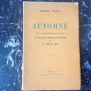 AUTOMNE suivi de deux pélerinages italiens . Au pays de Gabriele d'ANNUNZIO et au PAYS du DUCE .