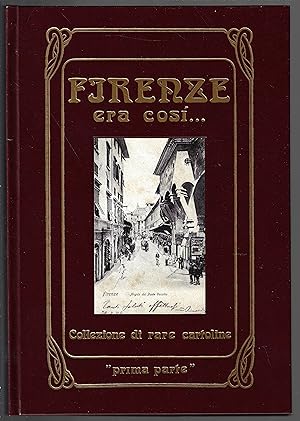 Firenze era cosi . : Collezione di rare cartoline "Prima parte"