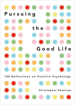 Imagen del vendedor de Pursuing the Good Life : 100 Reflections on Positive Psychology a la venta por GreatBookPrices