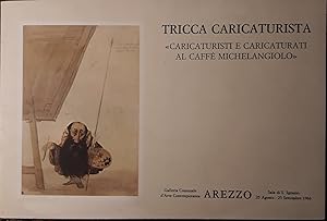 Tricca caricaturista. "Caricaturisti e caricaturati al caffè Michelangiolo"