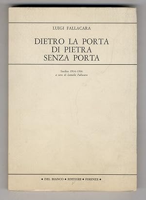 Dietro la porta di pietra senza porta. Inedito 1914-1916. A cura di Leonello Fallacara.
