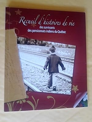 Recueil d'histoires de vie des survivants des pensionnats indiens du Québec