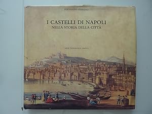 I CASTELLI DI NAPOLI NELLA STORIA DELLA CITTA' A cura di Andrea Arpaja