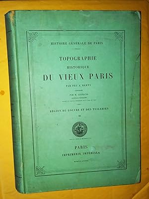Topographie historique du vieux Paris. Région du Louvre et des Tuileries. Tome II