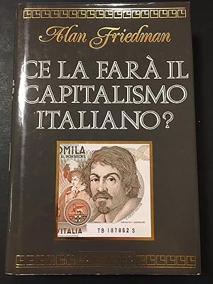 Friedman Alan. Ce la farà il Capitalismo italiano?. Longanesi & C. 1989