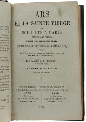 ARS ET LA SAINTE VIERGE ou BOUQUETS A MARIE CONÇUE SANS PECHE' POUR LE MOIS DE MAI. Ouvrage dédié...
