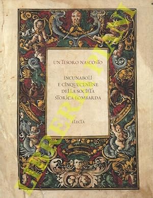 Un tesoro nascosto. Incunaboli e cinquecentine della società storica lombarda.