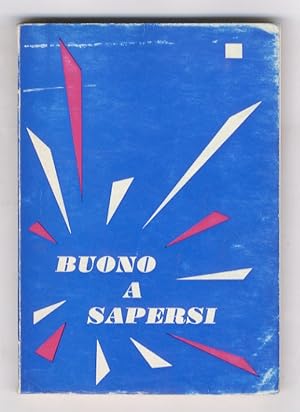 Buono a sapersi. (La casa. la mia piccola reggia - Medicina domestica - Prendiamoli per la.gola -...