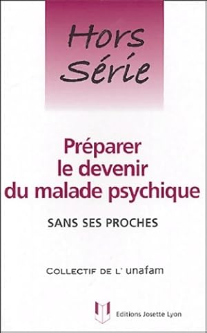 Préparer le devenir du malade psychique - Unafam