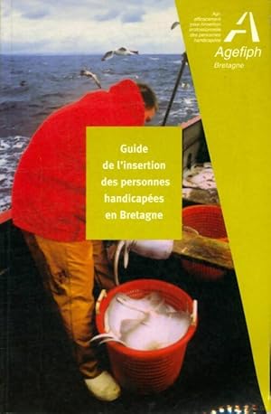 Guide de l'insertion des personnes handicapées en Bretagne - Collectif