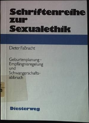 Bild des Verkufers fr Geburtenplanung, Empfngnisregelung und Schwangerschaftsabbruch Schriftenreihe zur Sexualethik zum Verkauf von books4less (Versandantiquariat Petra Gros GmbH & Co. KG)