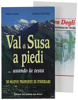 VAL DI SUSA A PIEDI USANDO LA TESTA. 30 nuove proposte di itinerari.: