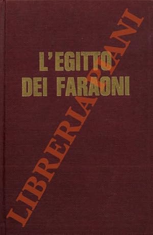 L'Egitto dei Faraoni. Storia, civiltà, cultura.