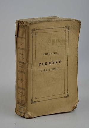 Notizie e guida di Firenze e de' suoi contorni. Seconda edizione.