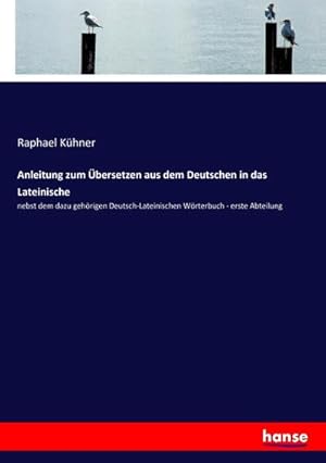 Bild des Verkufers fr Anleitung zum bersetzen aus dem Deutschen in das Lateinische zum Verkauf von BuchWeltWeit Ludwig Meier e.K.