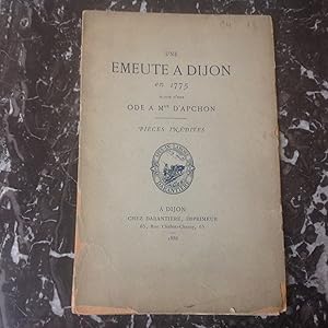 Une émeute à DIJON en 1775 pour les blès et la farine . Suivie d'une ODE à Monseigneur d'APCHON
