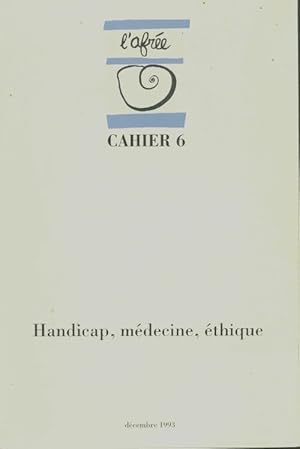L'afrée cahier n°6 : Handicap, médecine, éthique - Collectif